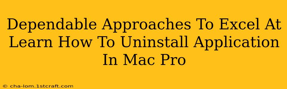 Dependable Approaches To Excel At Learn How To Uninstall Application In Mac Pro