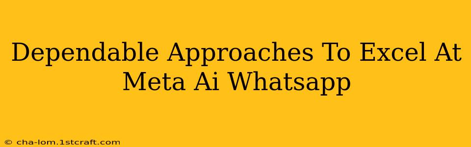 Dependable Approaches To Excel At Meta Ai Whatsapp