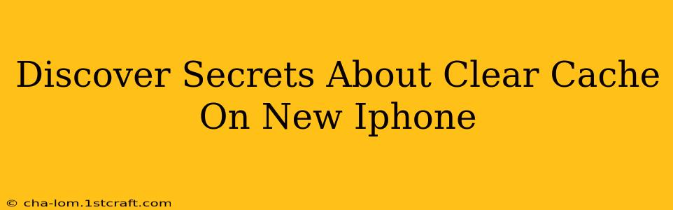 Discover Secrets About Clear Cache On New Iphone