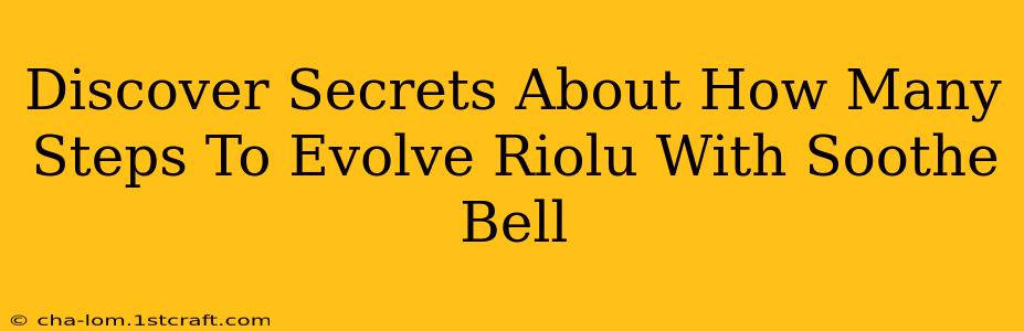 Discover Secrets About How Many Steps To Evolve Riolu With Soothe Bell