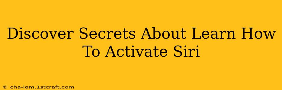 Discover Secrets About Learn How To Activate Siri