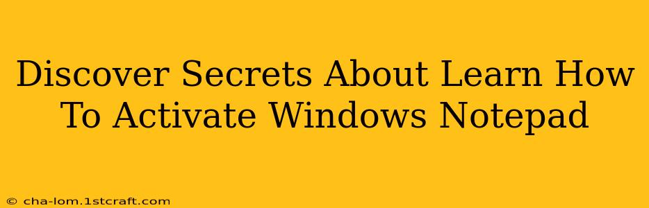 Discover Secrets About Learn How To Activate Windows Notepad