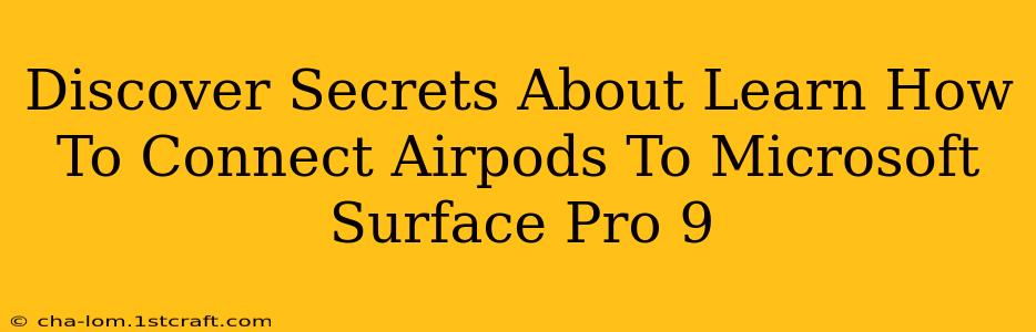 Discover Secrets About Learn How To Connect Airpods To Microsoft Surface Pro 9