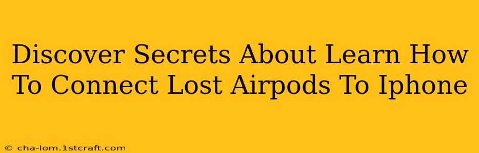 Discover Secrets About Learn How To Connect Lost Airpods To Iphone