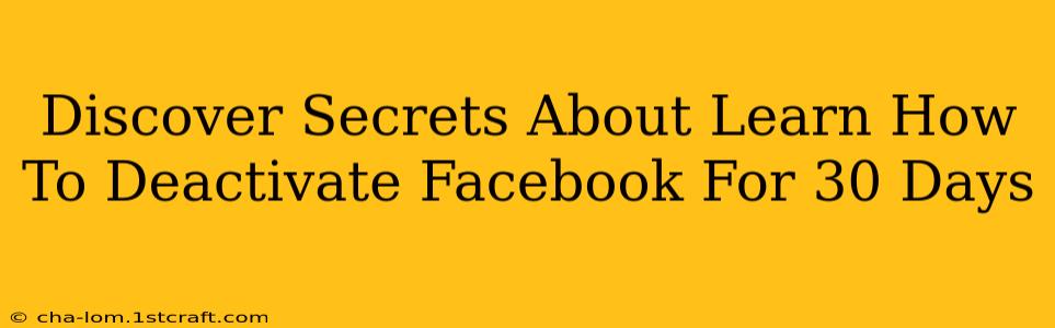 Discover Secrets About Learn How To Deactivate Facebook For 30 Days