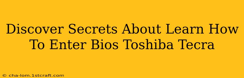 Discover Secrets About Learn How To Enter Bios Toshiba Tecra