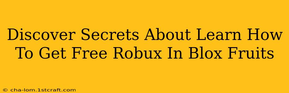 Discover Secrets About Learn How To Get Free Robux In Blox Fruits