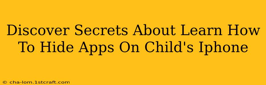 Discover Secrets About Learn How To Hide Apps On Child's Iphone