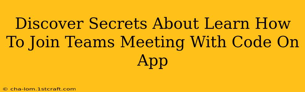 Discover Secrets About Learn How To Join Teams Meeting With Code On App