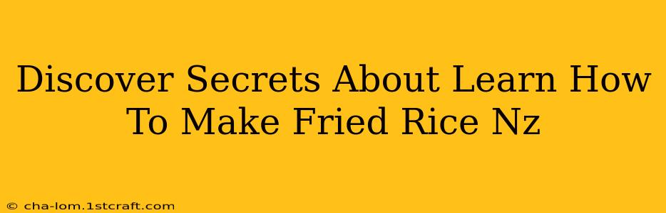 Discover Secrets About Learn How To Make Fried Rice Nz