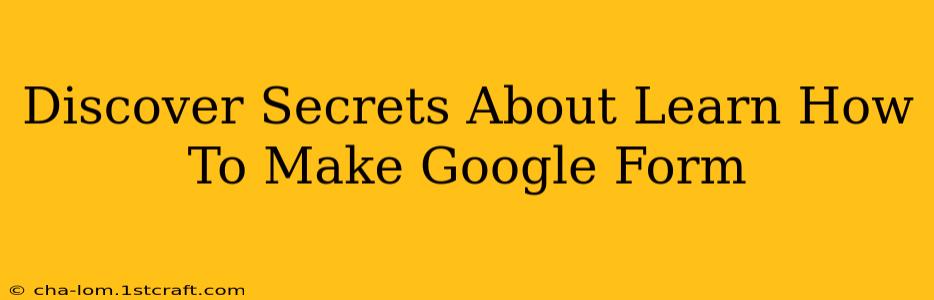 Discover Secrets About Learn How To Make Google Form