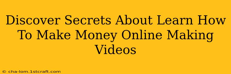 Discover Secrets About Learn How To Make Money Online Making Videos