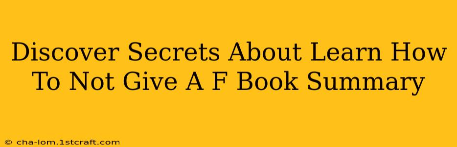 Discover Secrets About Learn How To Not Give A F Book Summary