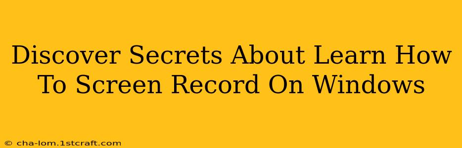 Discover Secrets About Learn How To Screen Record On Windows