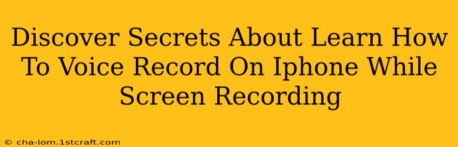 Discover Secrets About Learn How To Voice Record On Iphone While Screen Recording