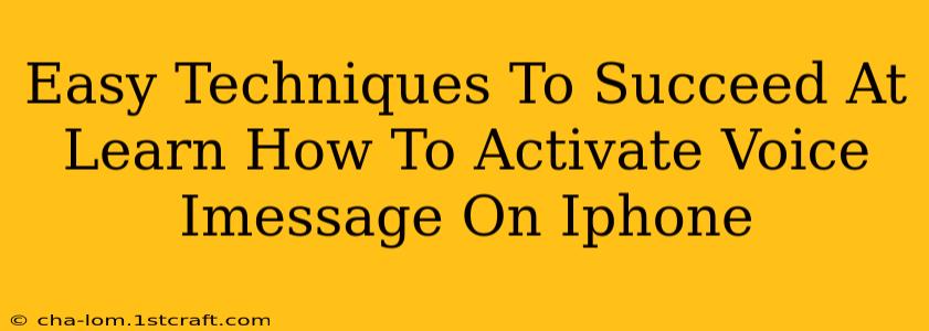 Easy Techniques To Succeed At Learn How To Activate Voice Imessage On Iphone