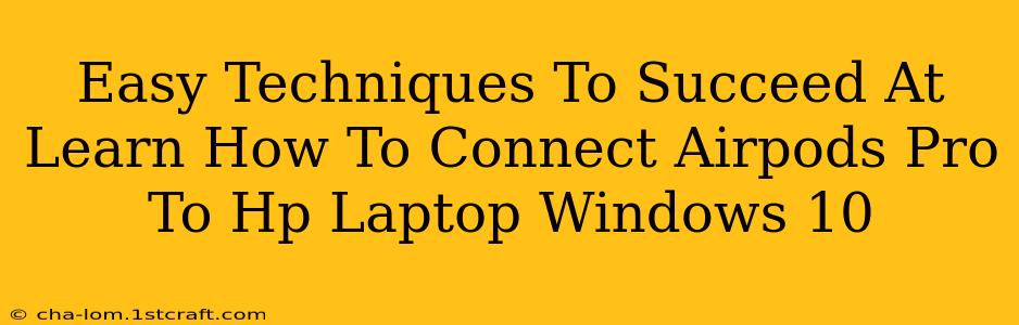 Easy Techniques To Succeed At Learn How To Connect Airpods Pro To Hp Laptop Windows 10