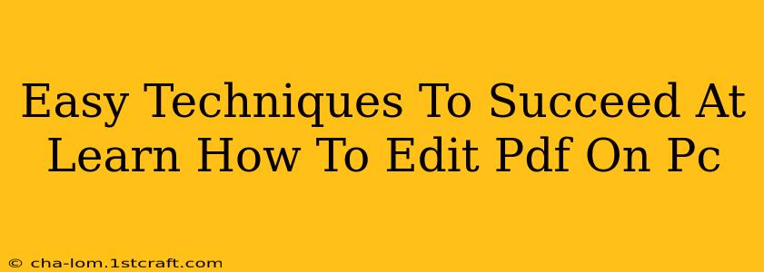 Easy Techniques To Succeed At Learn How To Edit Pdf On Pc