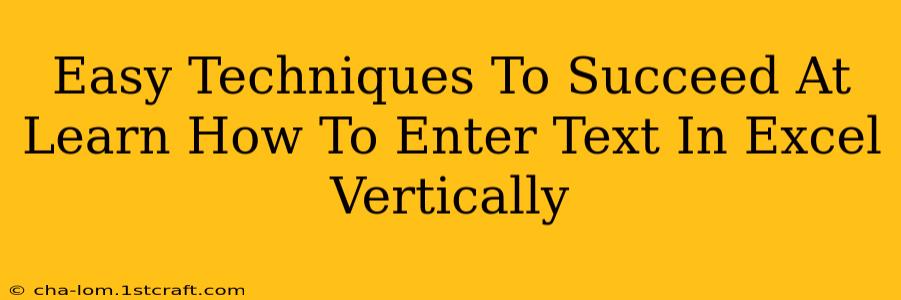 Easy Techniques To Succeed At Learn How To Enter Text In Excel Vertically