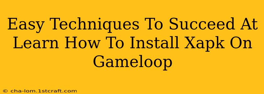 Easy Techniques To Succeed At Learn How To Install Xapk On Gameloop