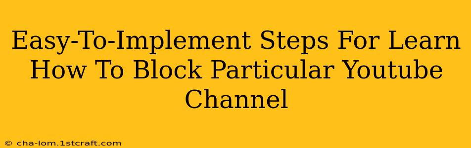 Easy-To-Implement Steps For Learn How To Block Particular Youtube Channel