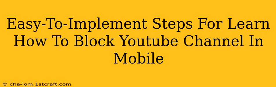 Easy-To-Implement Steps For Learn How To Block Youtube Channel In Mobile