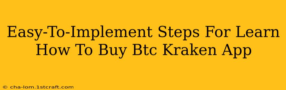 Easy-To-Implement Steps For Learn How To Buy Btc Kraken App