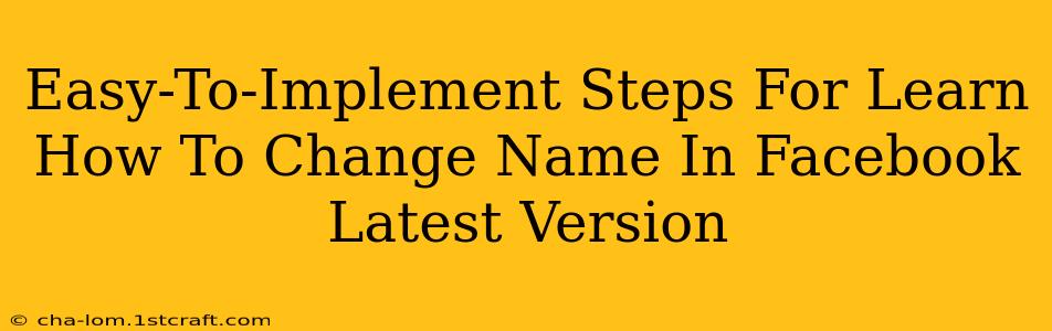 Easy-To-Implement Steps For Learn How To Change Name In Facebook Latest Version