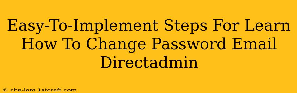 Easy-To-Implement Steps For Learn How To Change Password Email Directadmin