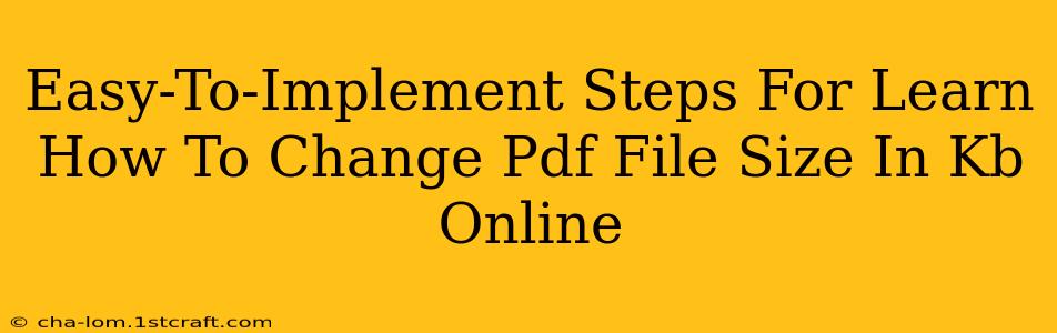 Easy-To-Implement Steps For Learn How To Change Pdf File Size In Kb Online