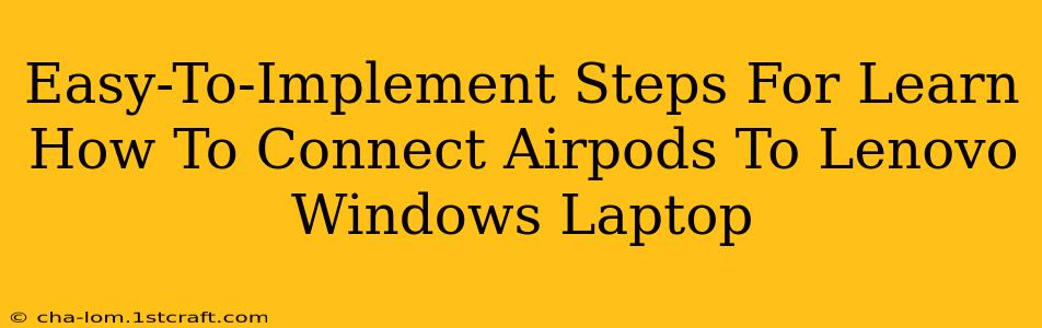 Easy-To-Implement Steps For Learn How To Connect Airpods To Lenovo Windows Laptop