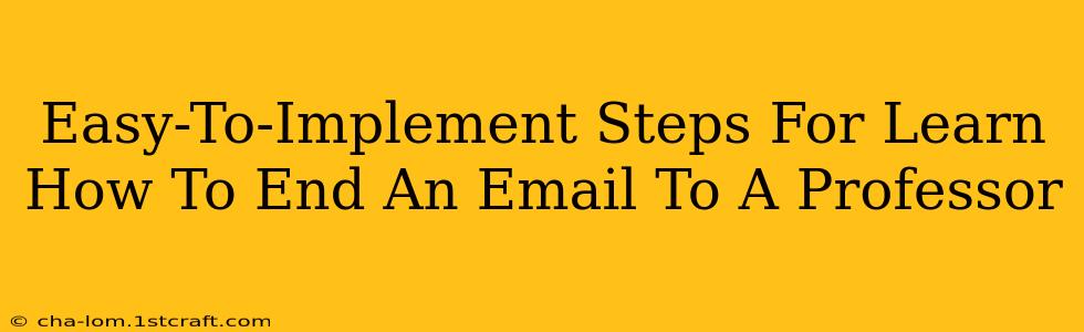 Easy-To-Implement Steps For Learn How To End An Email To A Professor