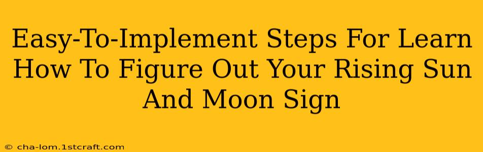 Easy-To-Implement Steps For Learn How To Figure Out Your Rising Sun And Moon Sign