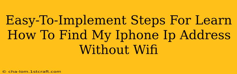 Easy-To-Implement Steps For Learn How To Find My Iphone Ip Address Without Wifi