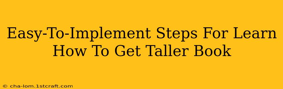 Easy-To-Implement Steps For Learn How To Get Taller Book