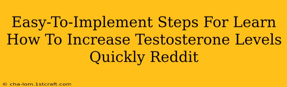 Easy-To-Implement Steps For Learn How To Increase Testosterone Levels Quickly Reddit