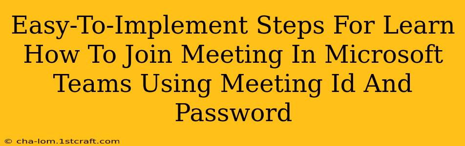 Easy-To-Implement Steps For Learn How To Join Meeting In Microsoft Teams Using Meeting Id And Password