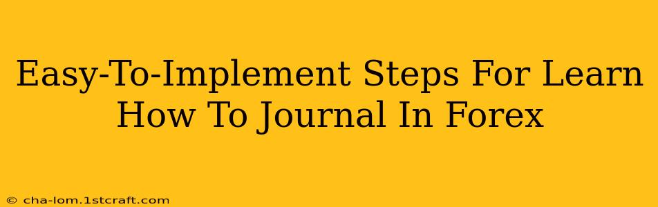 Easy-To-Implement Steps For Learn How To Journal In Forex