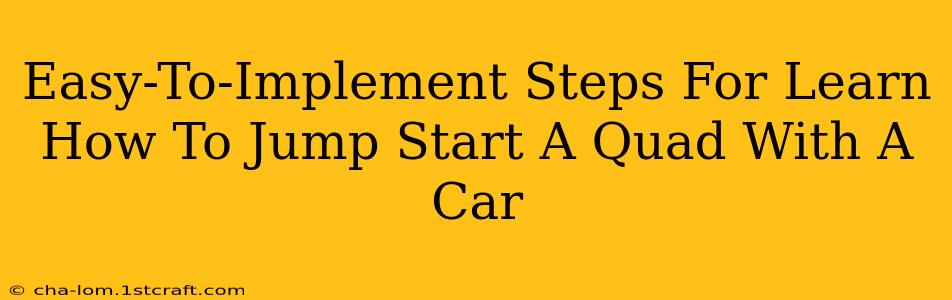 Easy-To-Implement Steps For Learn How To Jump Start A Quad With A Car