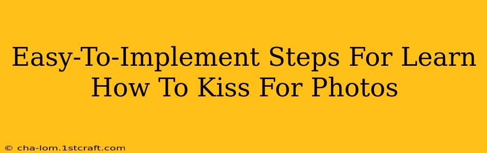 Easy-To-Implement Steps For Learn How To Kiss For Photos