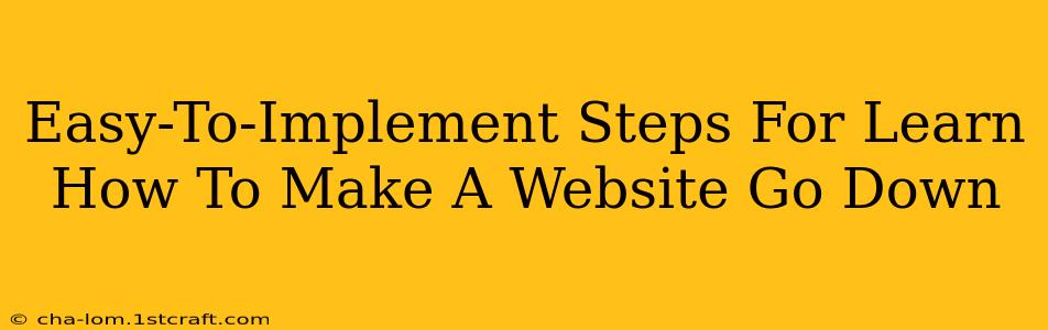 Easy-To-Implement Steps For Learn How To Make A Website Go Down