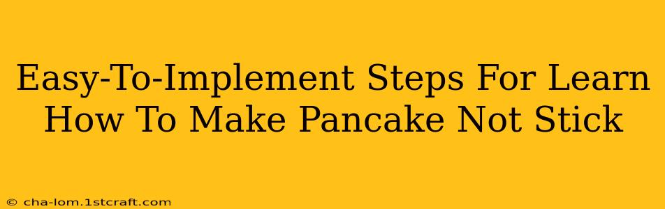 Easy-To-Implement Steps For Learn How To Make Pancake Not Stick