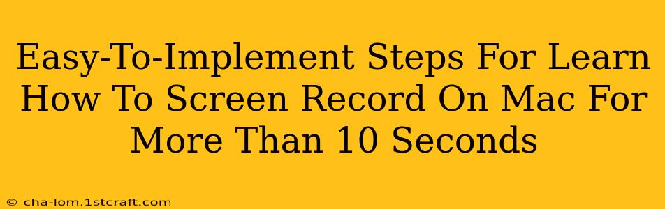 Easy-To-Implement Steps For Learn How To Screen Record On Mac For More Than 10 Seconds