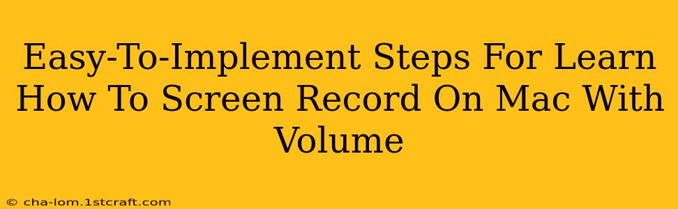 Easy-To-Implement Steps For Learn How To Screen Record On Mac With Volume