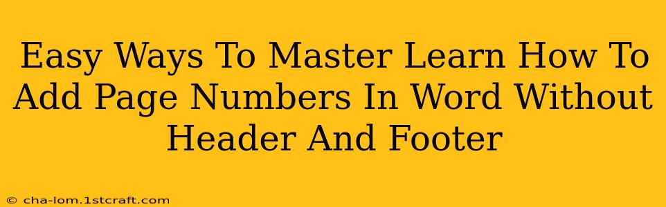 Easy Ways To Master Learn How To Add Page Numbers In Word Without Header And Footer