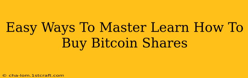 Easy Ways To Master Learn How To Buy Bitcoin Shares