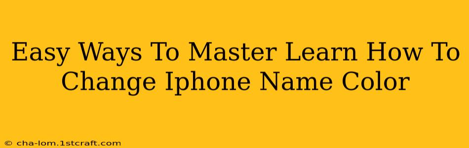 Easy Ways To Master Learn How To Change Iphone Name Color