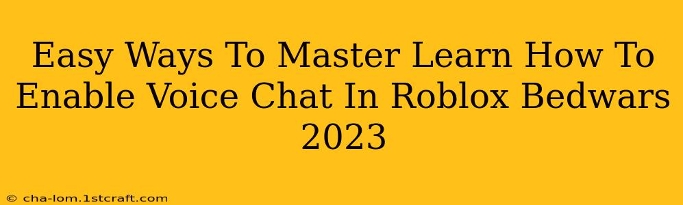 Easy Ways To Master Learn How To Enable Voice Chat In Roblox Bedwars 2023