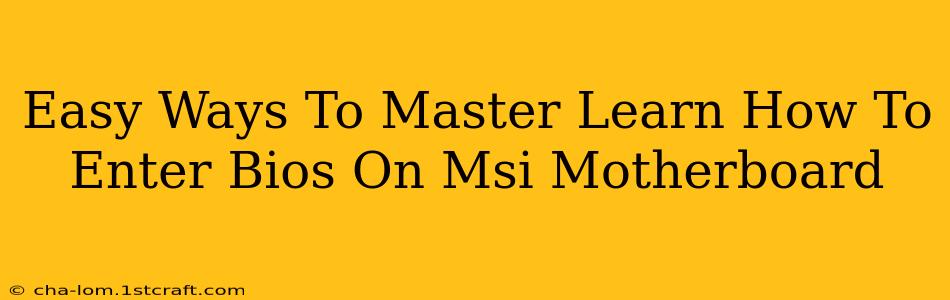 Easy Ways To Master Learn How To Enter Bios On Msi Motherboard