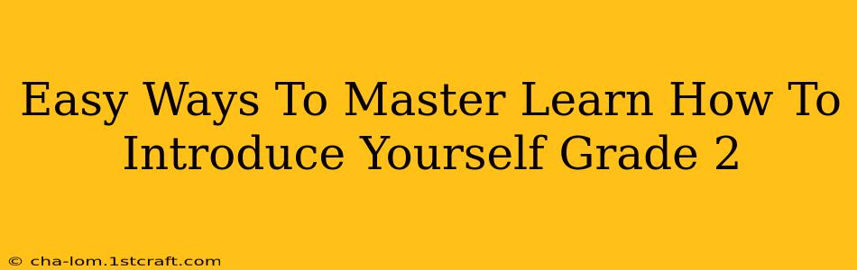 Easy Ways To Master Learn How To Introduce Yourself Grade 2